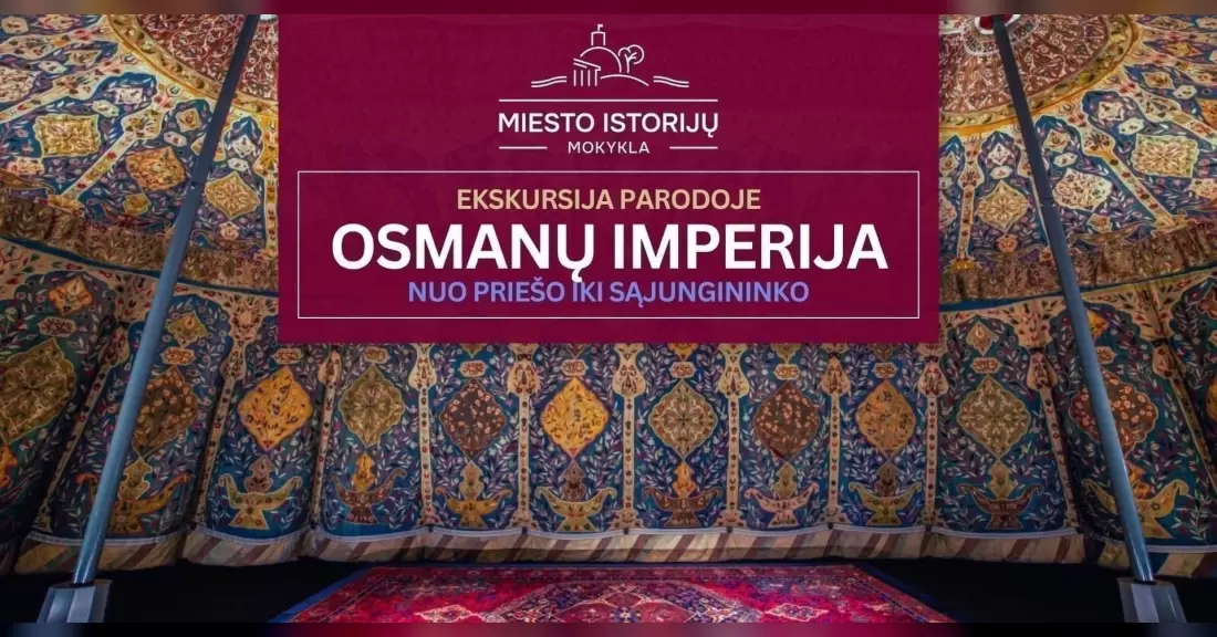 Osmanų imperija: nuo priešo iki sąjungininko | ekskursija Valdovų rūmų parodoje