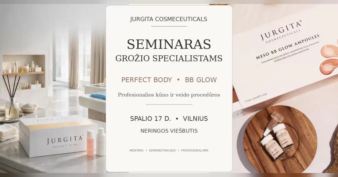 „Jurgita Cosmeceuticals“ seminaras grožio specialistams: Inovatyvios Kūno ir Veido Priežiūros Procedūros
