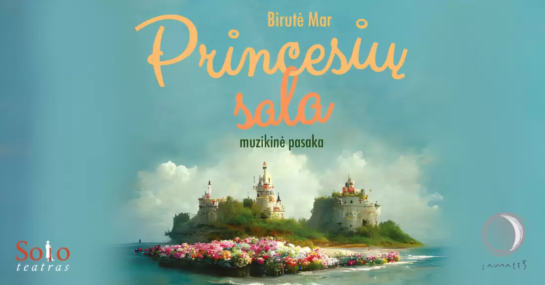 SOLO TEATRAS. MUZIKINIS SPEKTAKLIS VAIKAMS "PRINCESIŲ SALA"
