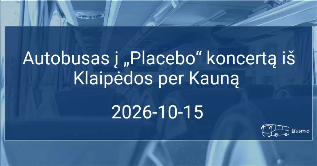  Autobusas į „Placebo“ koncertą iš Kauno