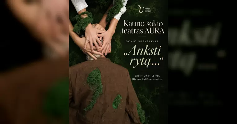 Profesionalaus meno mėnuo. Kauno šokio teatras AURA. Šokio spektaklis ,,Anksti rytą…”