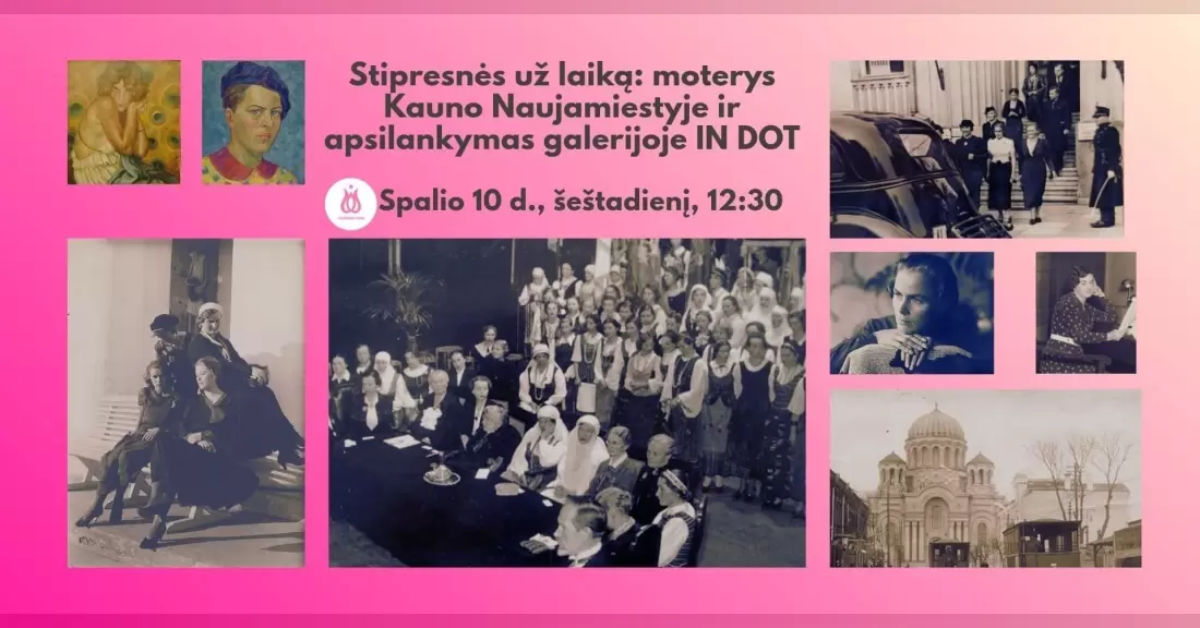 EKSKURSIJA SU REGISTRACIJA: Stipresnės už laiką: moterys Kauno Naujamiestyje ir apsilankymas galerijoje IN DOT