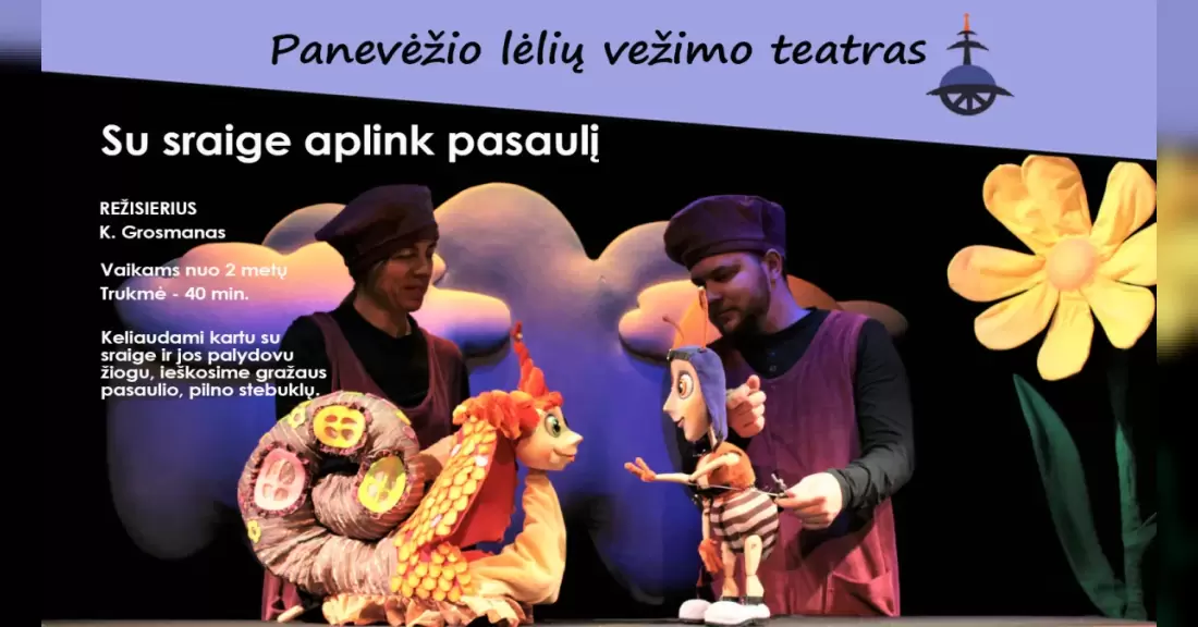 V. Sniežkovo pjesės motyvais „Su sraige aplink pasaulį“, rež. K. Grosmanas