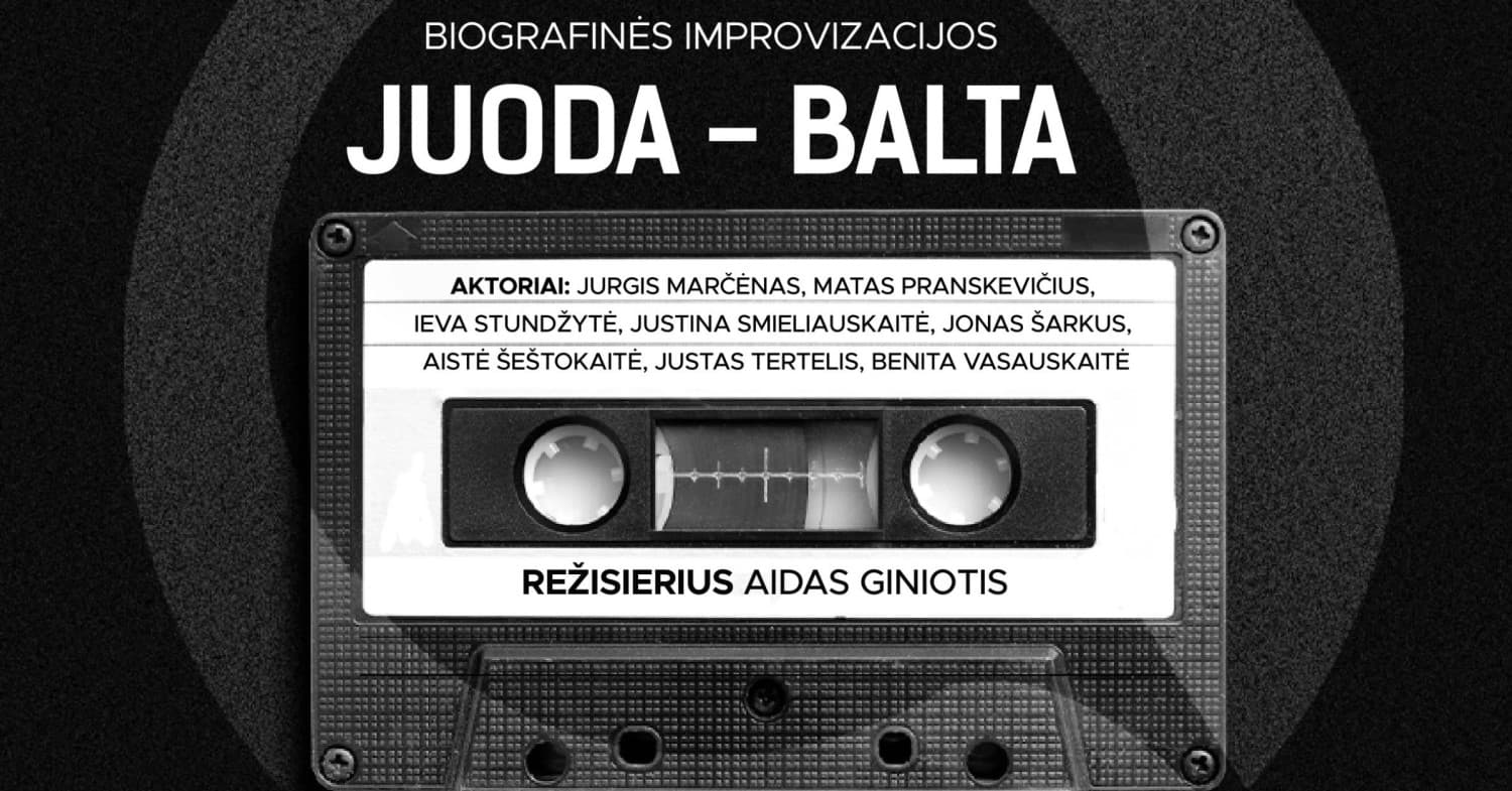 Biografinės improvizacijos JUODA-BALTA | rež. Aidas Giniotis