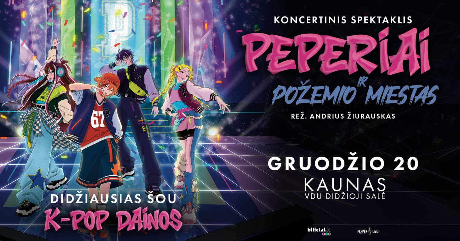 K-POP koncertinis spektaklis - ''PEPERIAI ir požemio miestas'' | Kaunas