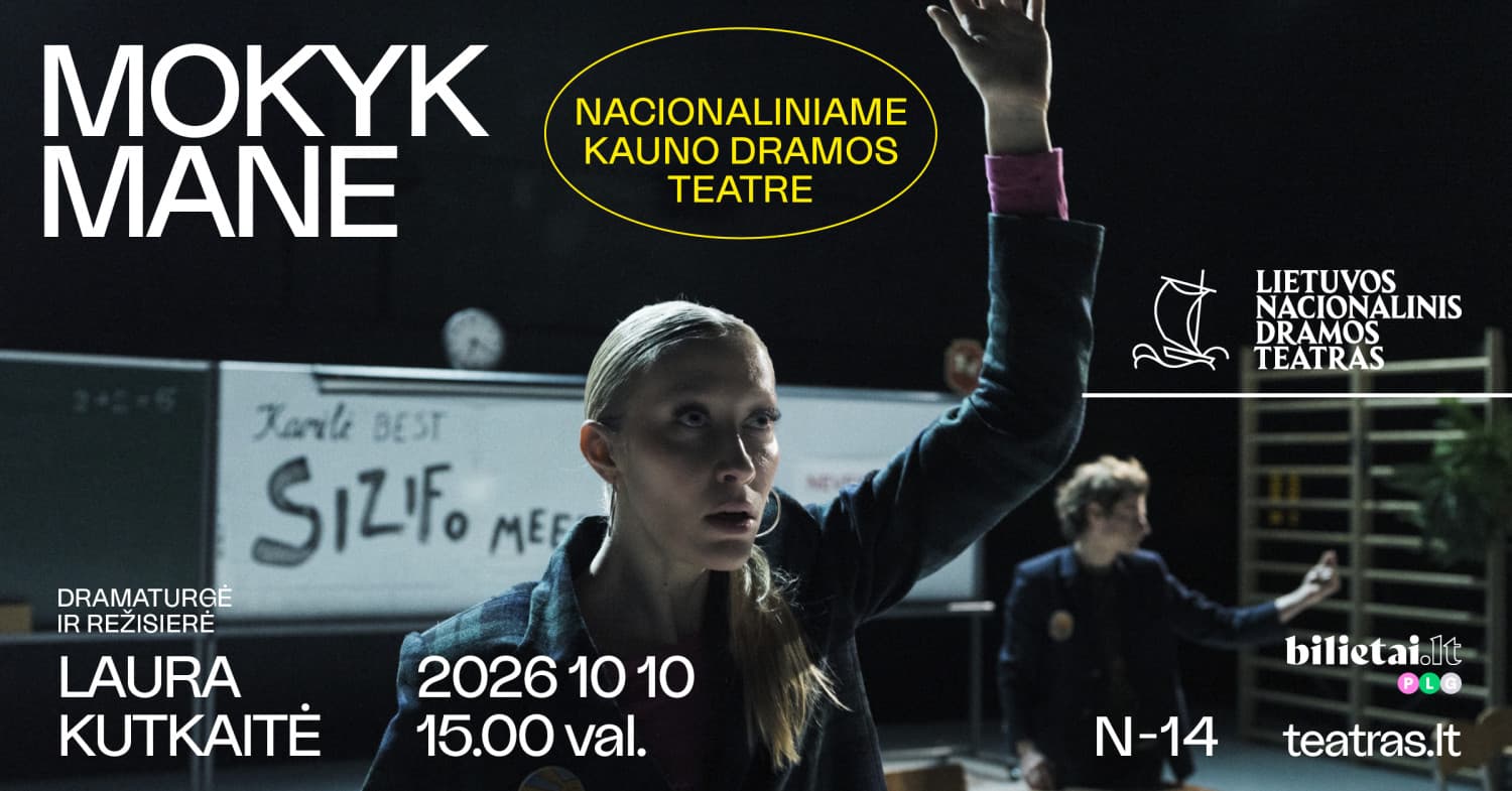 LNDT | Laura Kutkaitė. MOKYK MANE, rež. Laura KUTKAITĖ | Kaunas