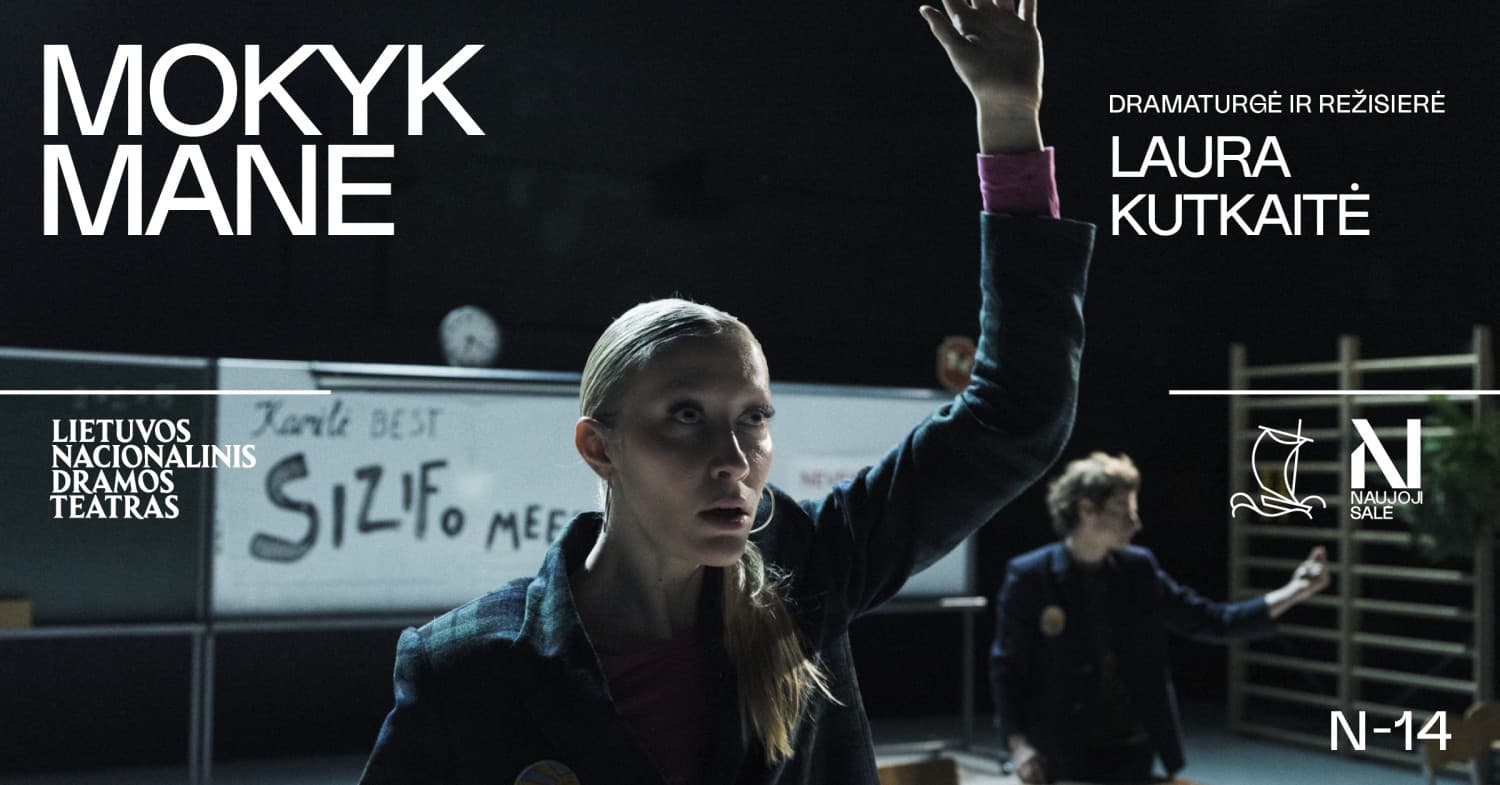 LNDT | Laura Kutkaitė. MOKYK MANE, rež. Laura KUTKAITĖ
