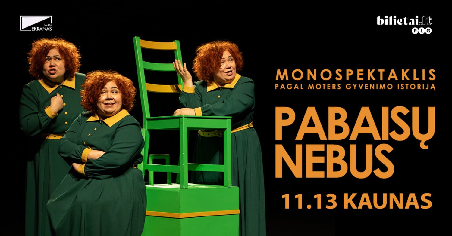 Monospektaklis "Pabaisų nebus" | Kaunas