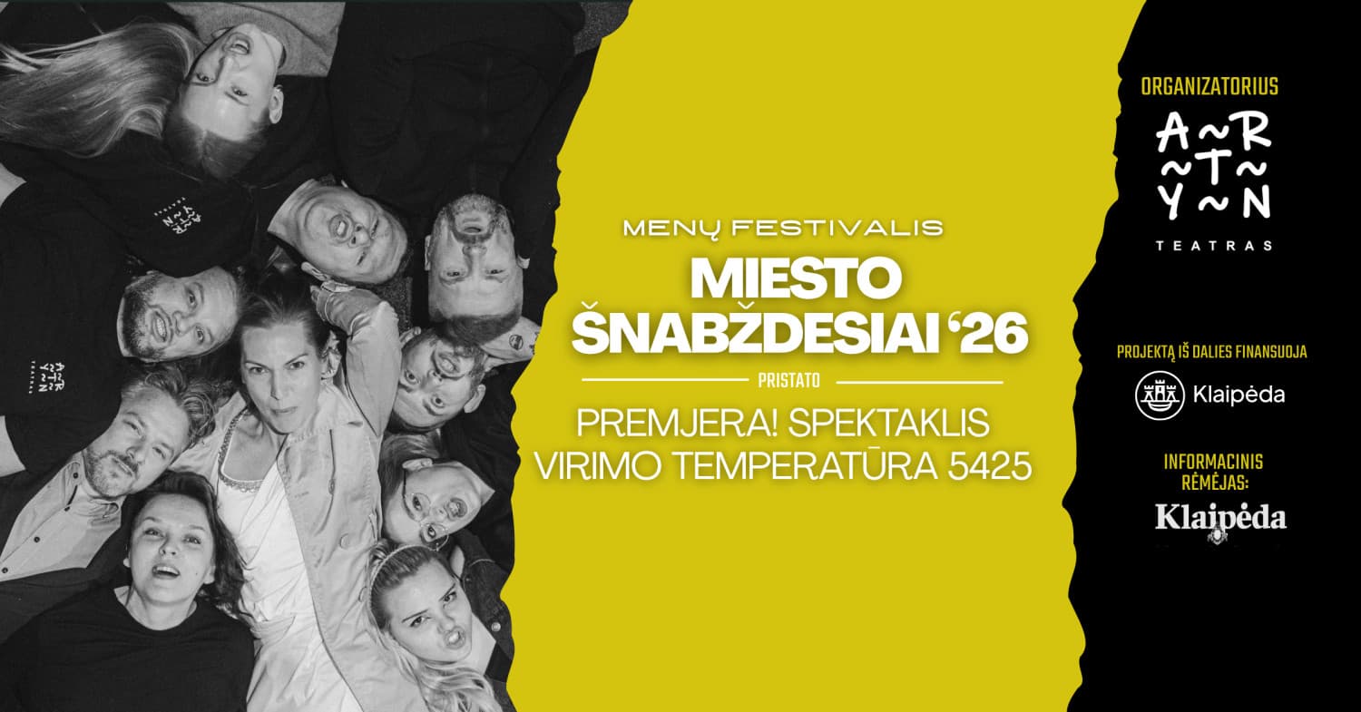 MIESTO ŠNABŽDESIAI '26 | Premjera! ARTYN teatro spektaklis "VIRIMO TEMPERATŪRA 5425"