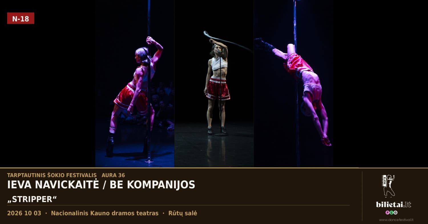 Tarptautinis šokio festivalis AURA 36 | STRIPPER / Ieva Navickaitė / Autobiografinis šokio spektaklis