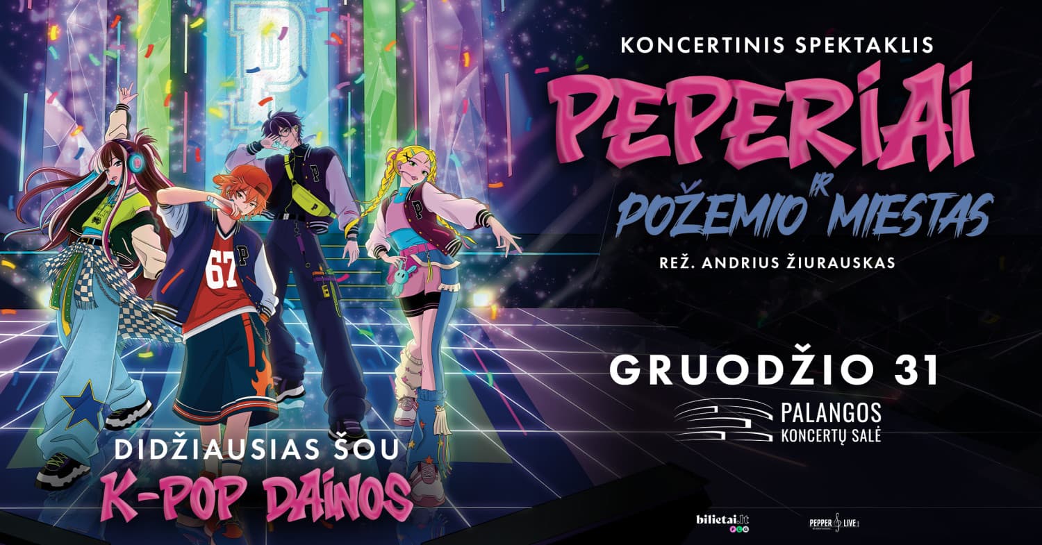 K-POP koncertinis spektaklis - ''PEPERIAI ir požemio miestas'' | Palanga