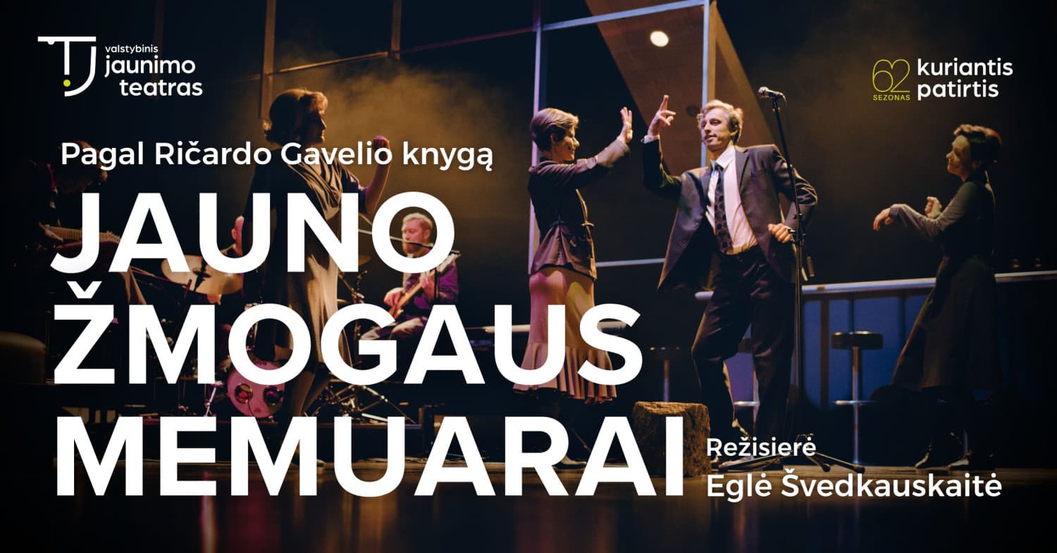 JAUNO ŽMOGAUS MEMUARAI. Rež. Eglė Švedkauskaitė