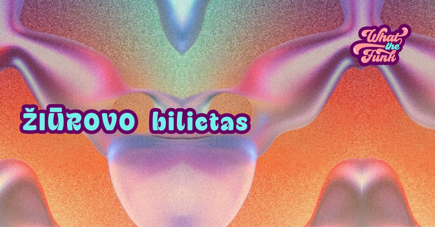 WHAT THE FUNK | Žiūrovo bilietas