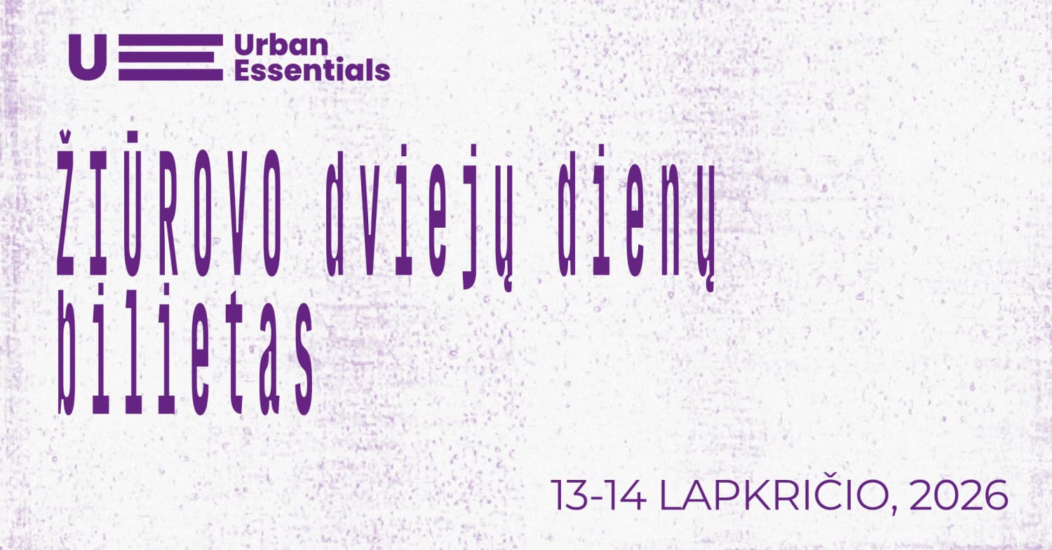 Urban Essentials 2026 | ŽIŪROVAS: Dviejų dienų bilietas