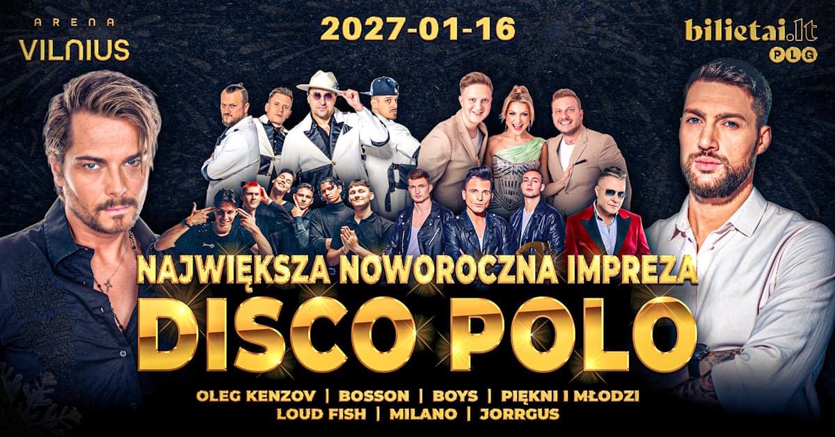 Naujametinis Disco Polo koncertas: Oleg Kenzov, Boys, Bosson, Piękni i Młodzi, Loud Fish, Jorrgus, Milano
