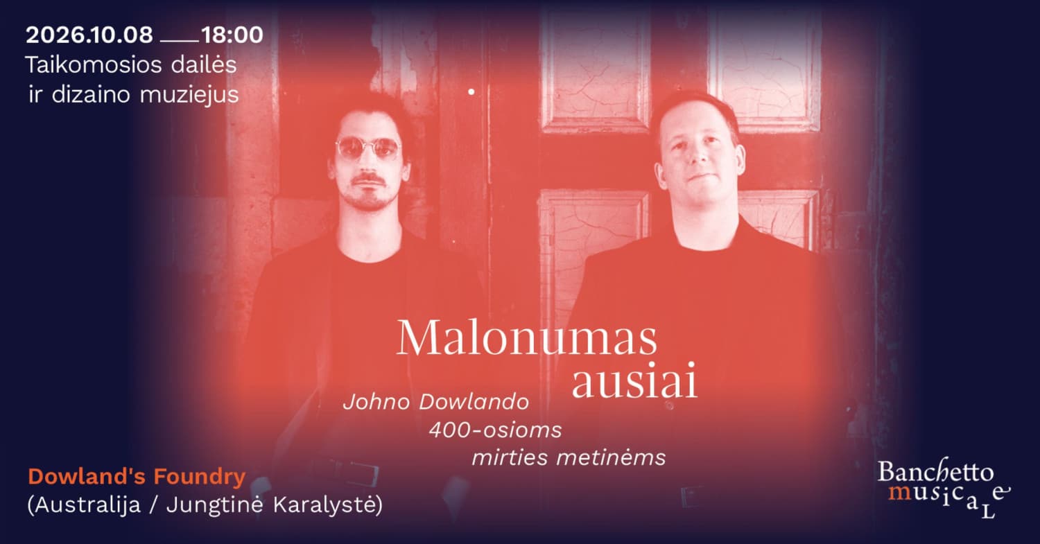 Malonumas ausiai: Johno Dowlando 400-osioms mirties metinėms. Ansamblis "Dowland's Foundry" (Australija / Jungtinė Karalystė)