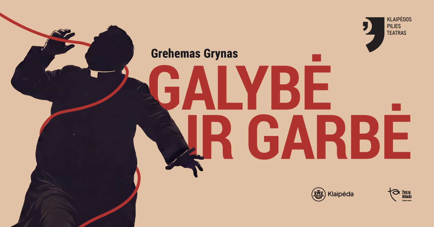 KLAIPĖDOS PILIES TEATRAS "GALYBĖ IR GARBĖ" (Premjera)