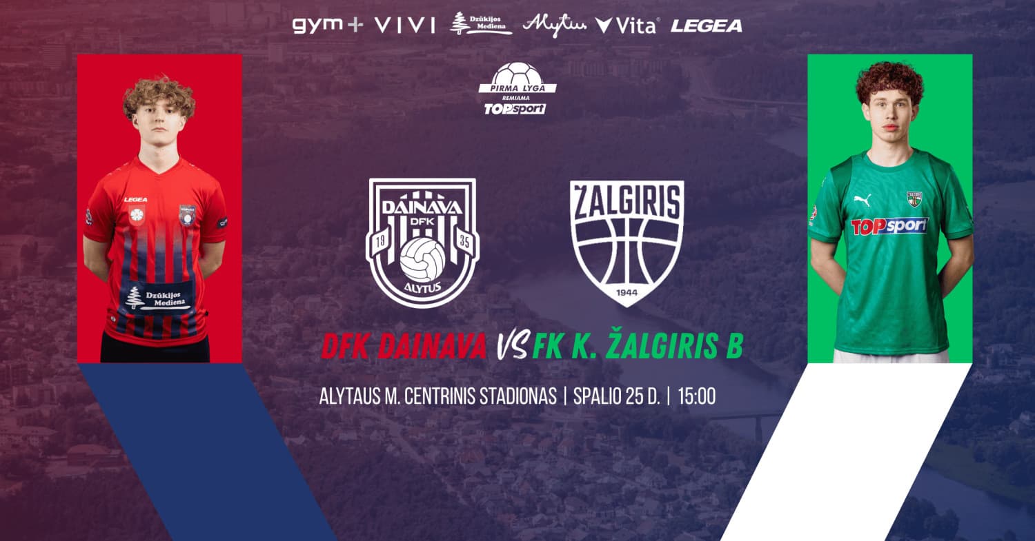 Pirma lyga DFK "Dainava" - FK "Kauno Žalgiris B"