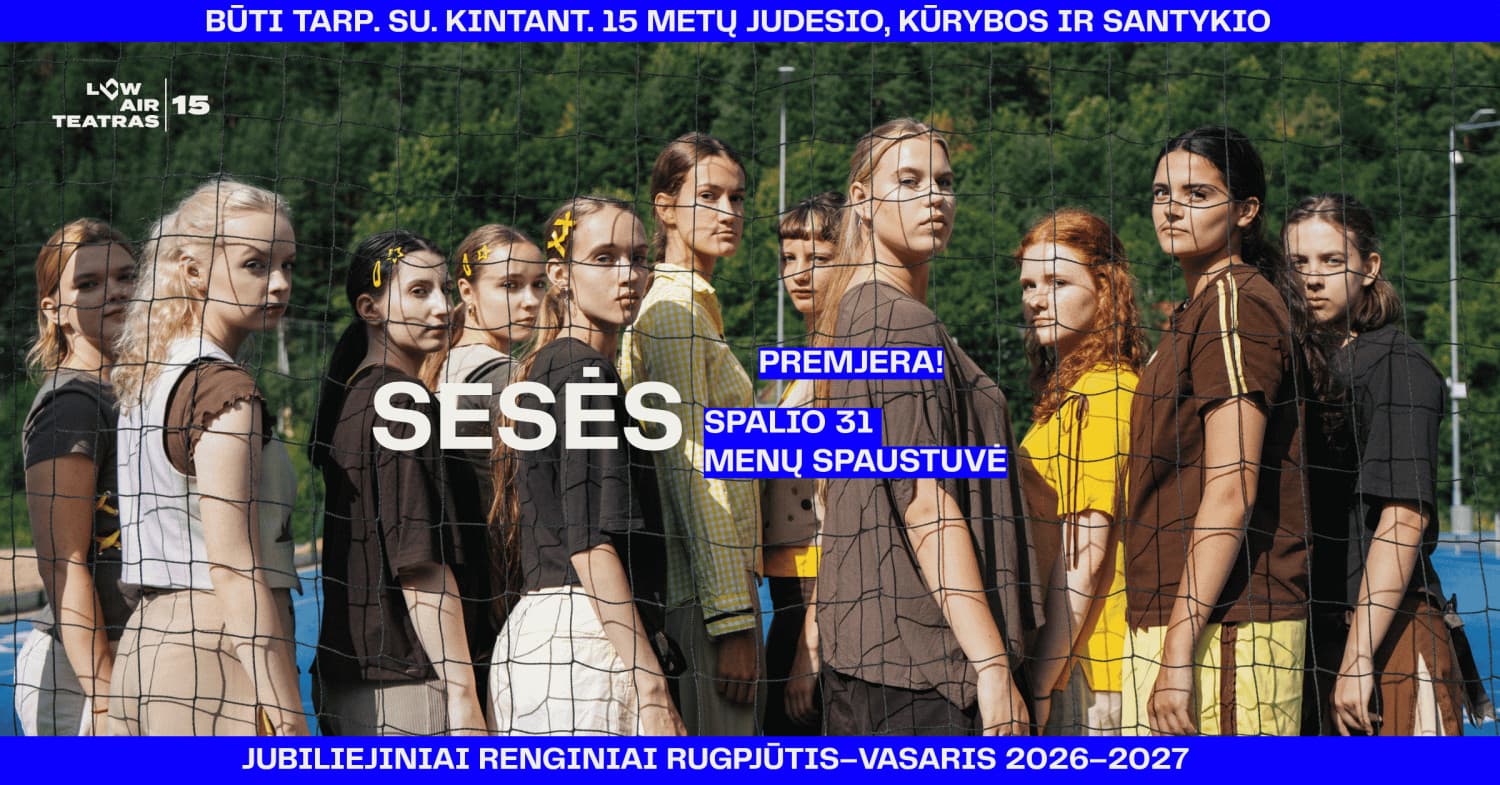 LOW AIR 15 | PREMJERA! Šokio spektaklis SESĖS