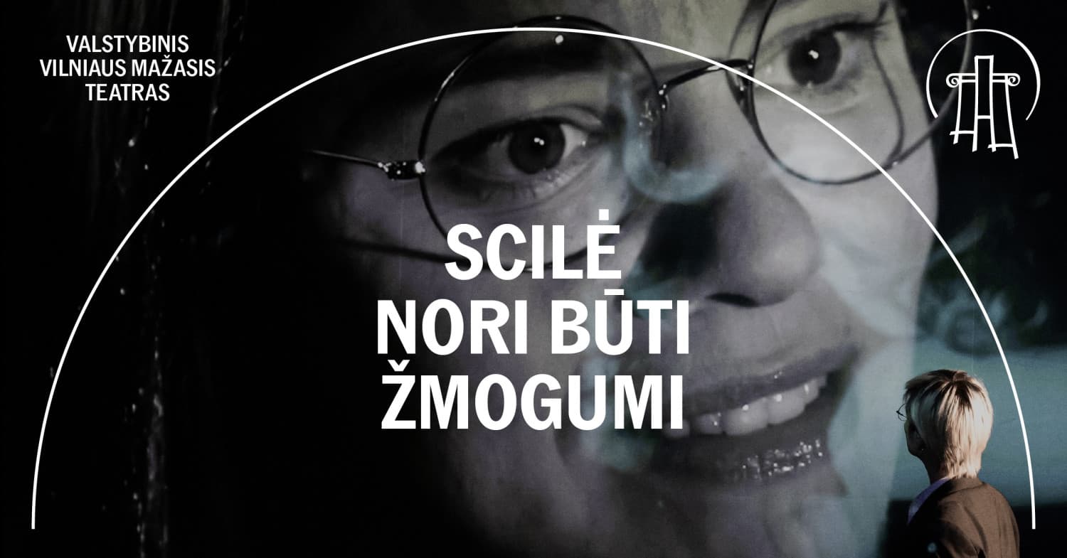 (PERKELTAS) VMT spektaklis | SCILĖ NORI BŪTI ŽMOGUMI
