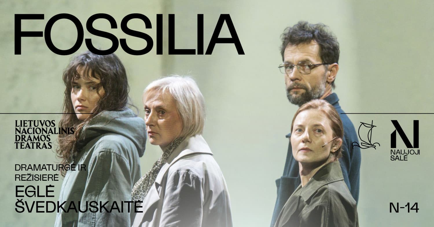Eglė Švedkauskaitė. FOSSILIA, rež. Eglė ŠVEDKAUSKAITĖ