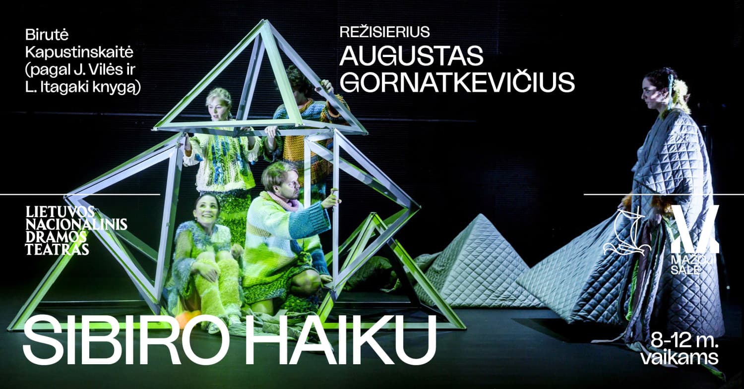 Birutė Kapustinskaitė. SIBIRO HAIKU, rež. Augustas GORNATKEVIČIUS