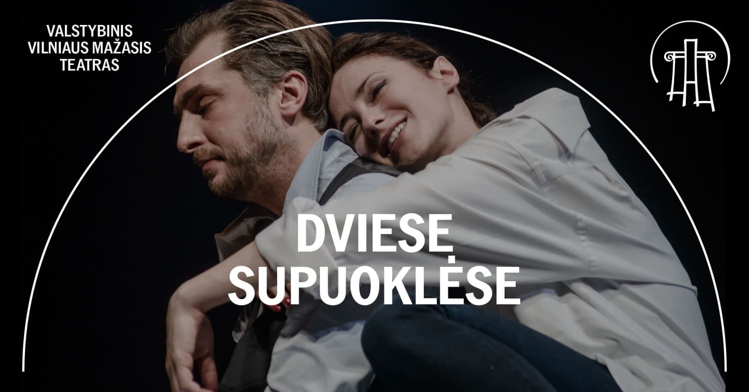 VMT spektaklis | DVIESE SŪPUOKLĖSE
