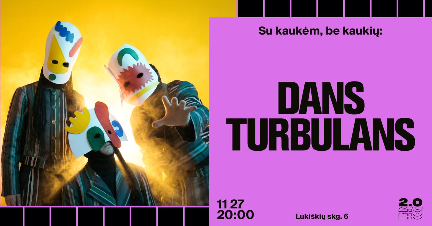 Su kaukėm, be kaukių: dans turbulans - Lukiškių kalėjimas 2.0