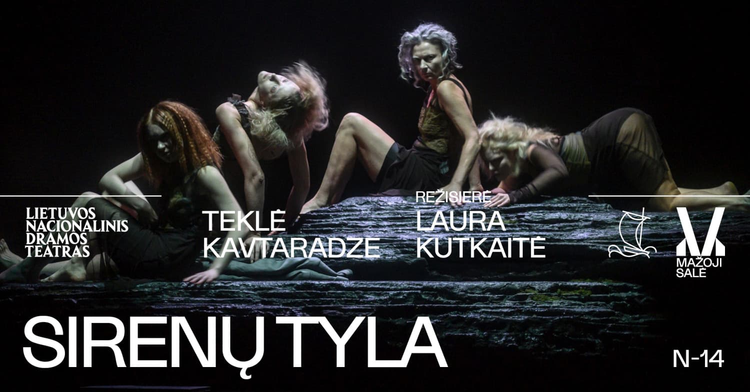 Teklė Kavtaradzė. SIRENŲ TYLA, rež. Laura KUTKAITĖ