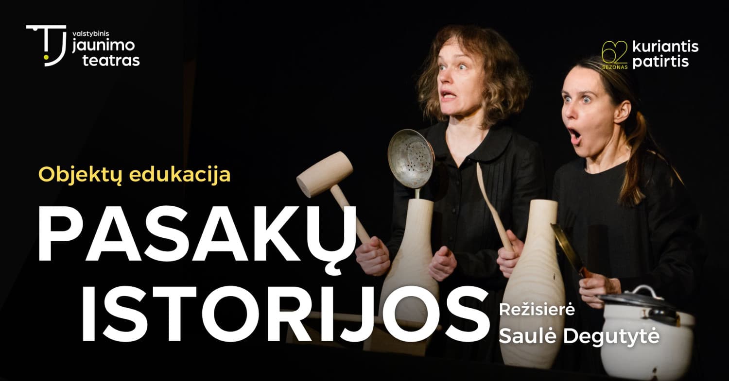 Objektų edukacija PASAKŲ ISTORIJOS. Rež. Saulė Degutytė