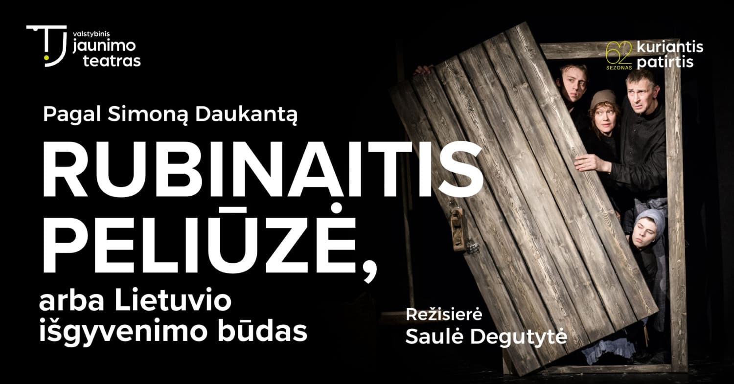 RUBINAITIS PELIŪZĖ, arba lietuvio išgyvenimo būdas + edukacija. Rež. Saulė Degutytė