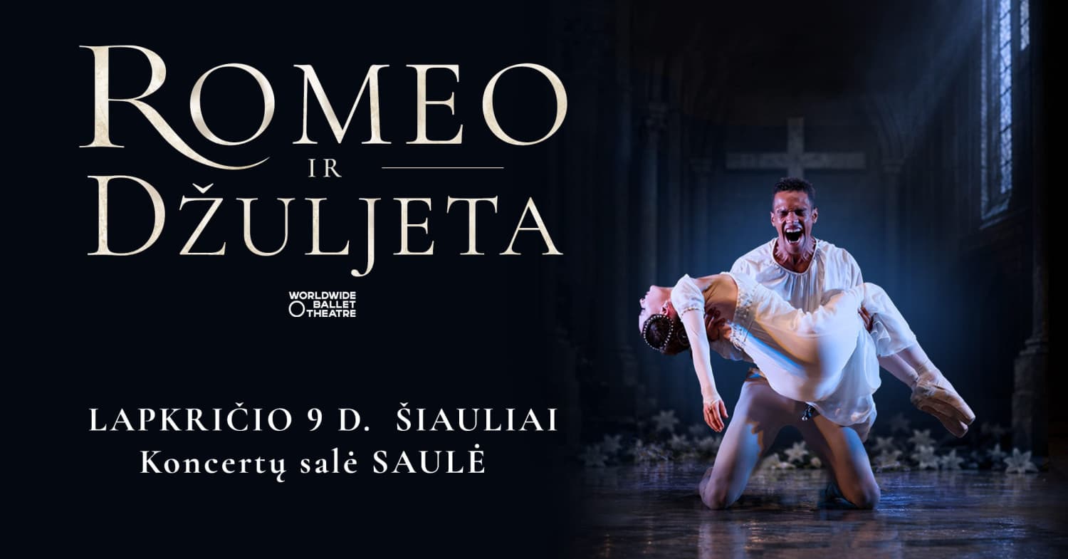 (Šiauliai) WORLDWIDE BALLET THEATRE «Romeo ir Džuljeta»