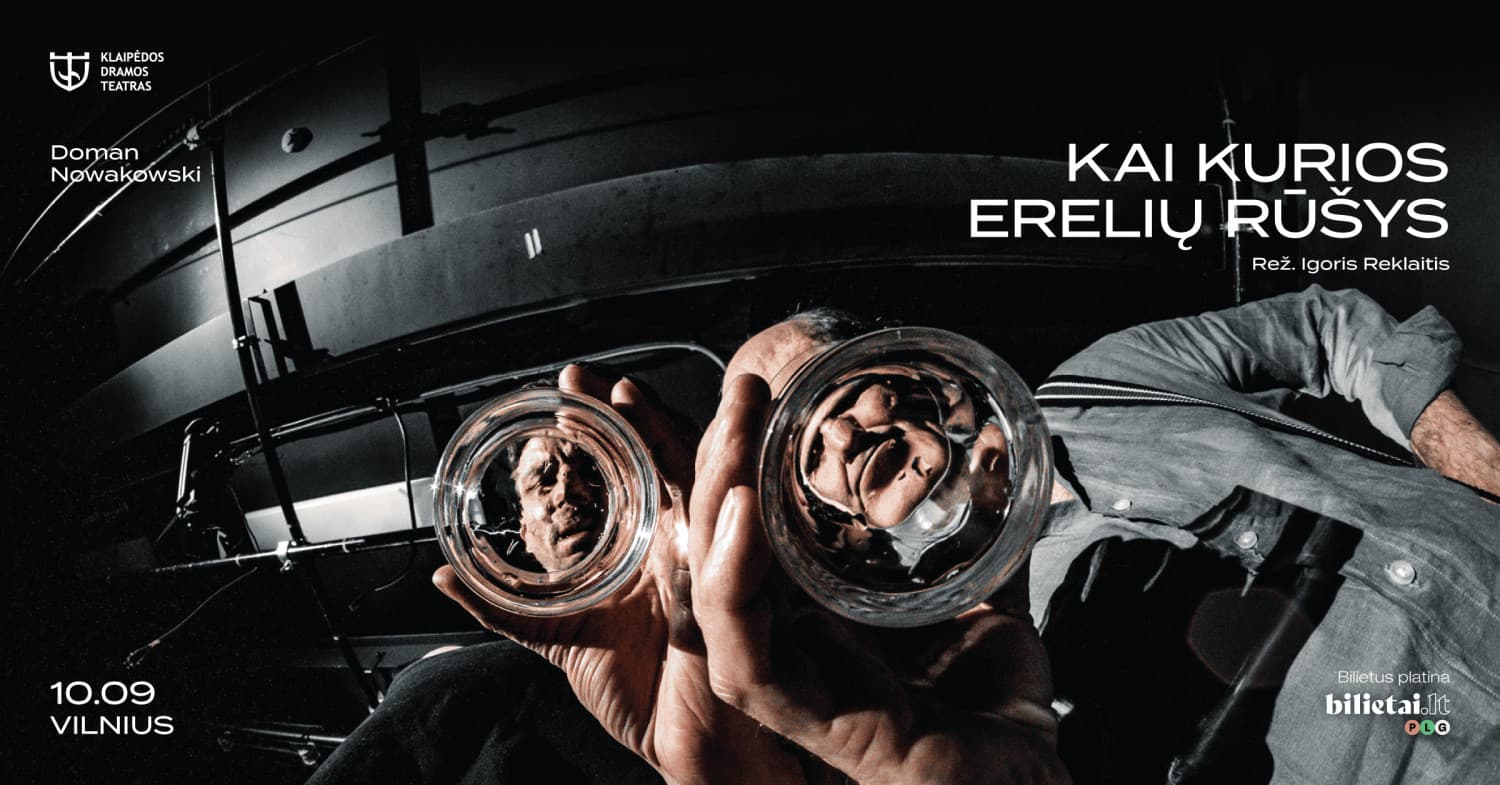 KAI KURIOS ERELIŲ RŪŠYS | GASTROLĖS VILNIUJE