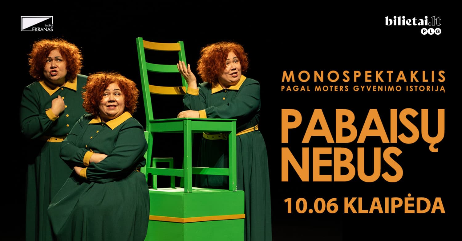 Monospektaklis "Pabaisų nebus" | Klaipėda