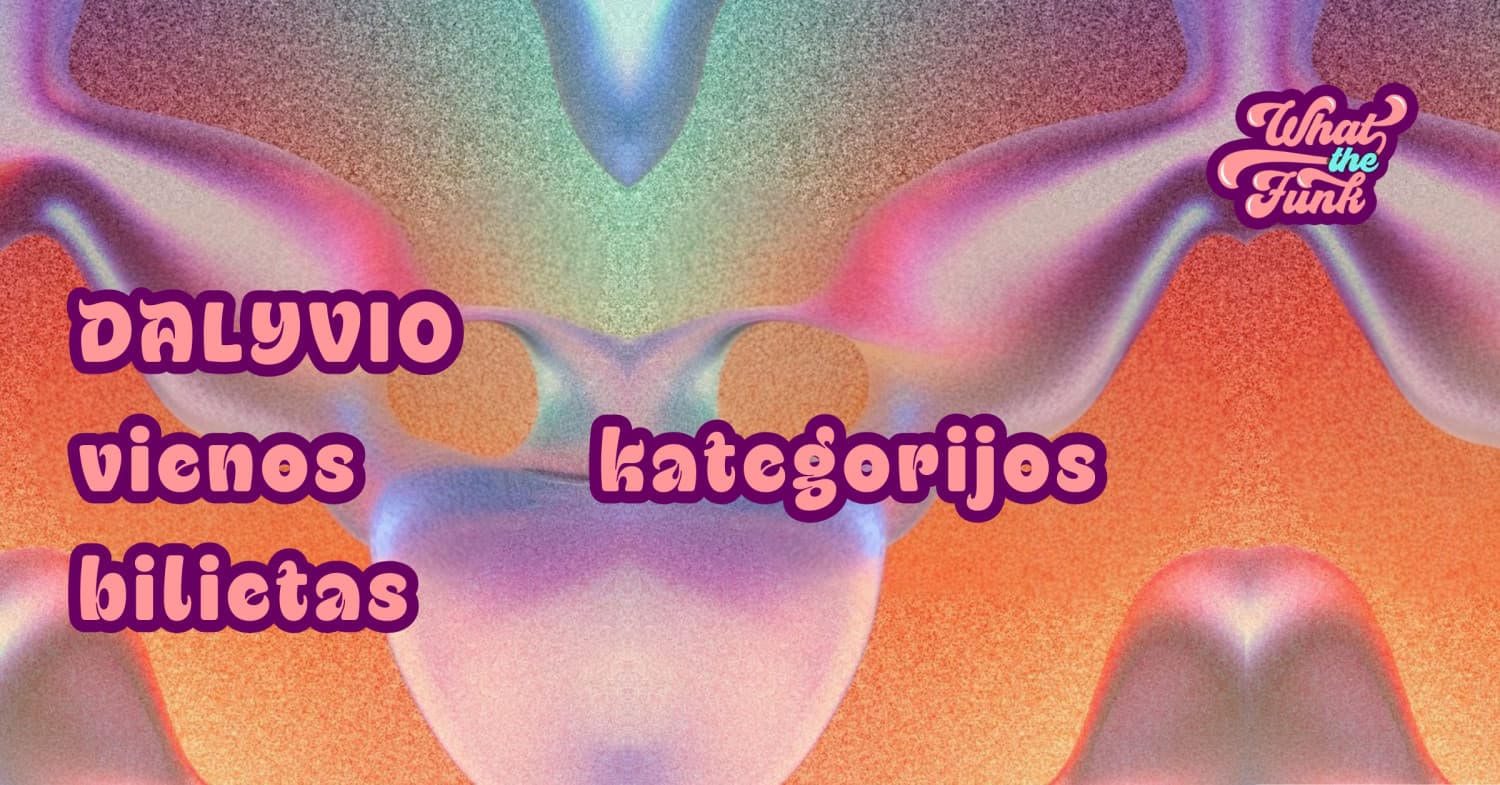 WHAT THE FUNK | DALYVIS: Vienos kategorijos bilietas