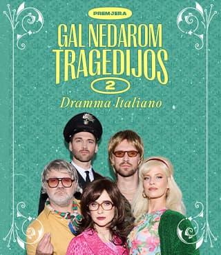 PREMJERA. Komedija ,,DRAMMA ITALIANO. Gal nedarom tragedijos 2” /