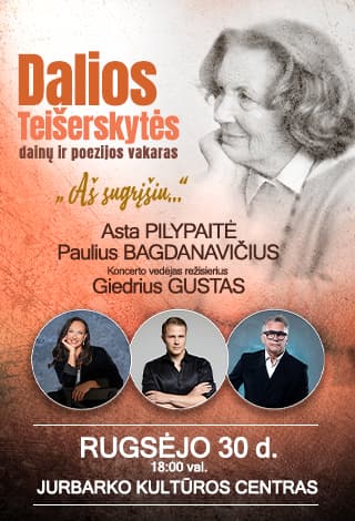 Dalios Teišerskytės dainų ir poezijos vakaras Aš sugrįšiu...