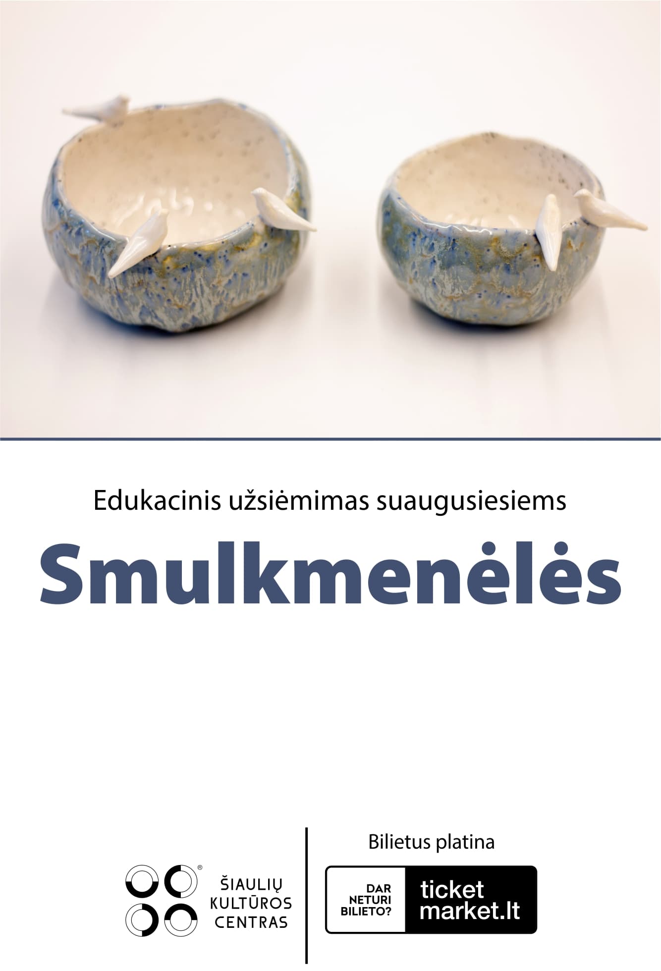 EDUKACINIS KERAMIKOS UŽSIĖMIMAS SUAUGUSIESIEMS „SMULKMENĖLĖS“