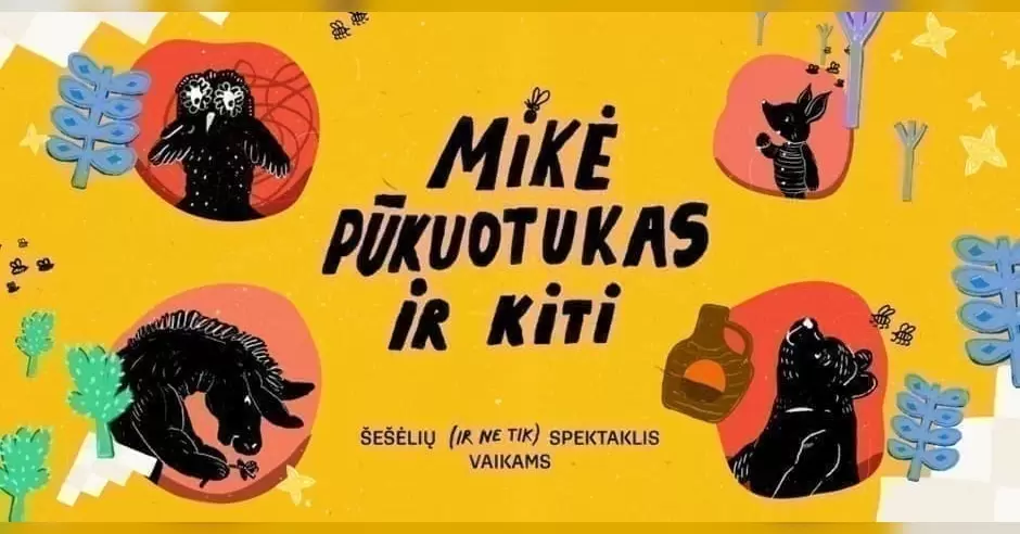 Spektaklis visai šeimai | MIKĖ PŪKUOTUKAS IR KITI